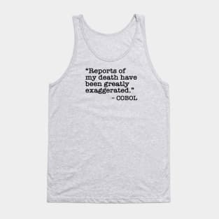 Funny COBOL quote  - Reports of my death have been greatly exaggerated - black text Tank Top